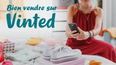 Bien vendre sur Vinted : 10 conseils et astuces